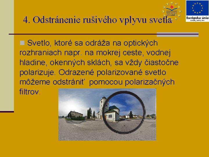 4. Odstránenie rušivého vplyvu svetla n Svetlo, ktoré sa odráža na optických rozhraniach napr.