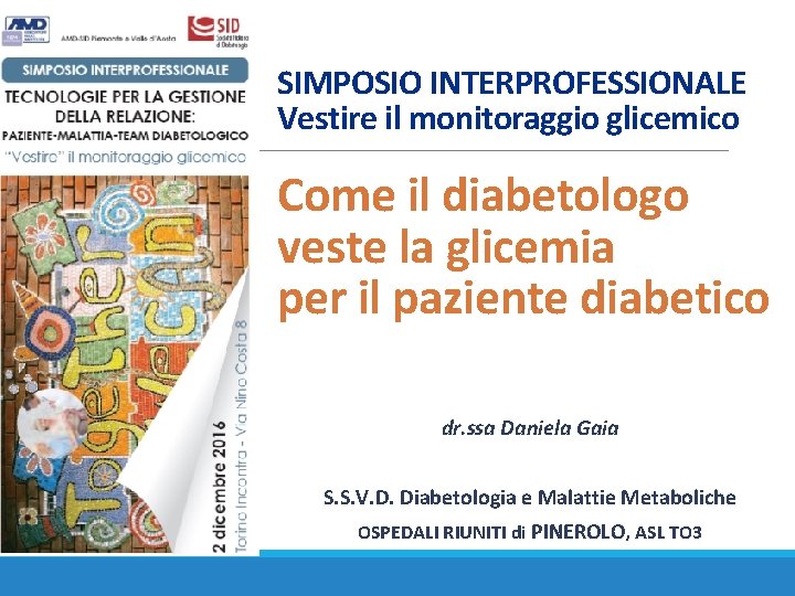 SIMPOSIO INTERPROFESSIONALE Vestire il monitoraggio glicemico Come il diabetologo veste la glicemia per il