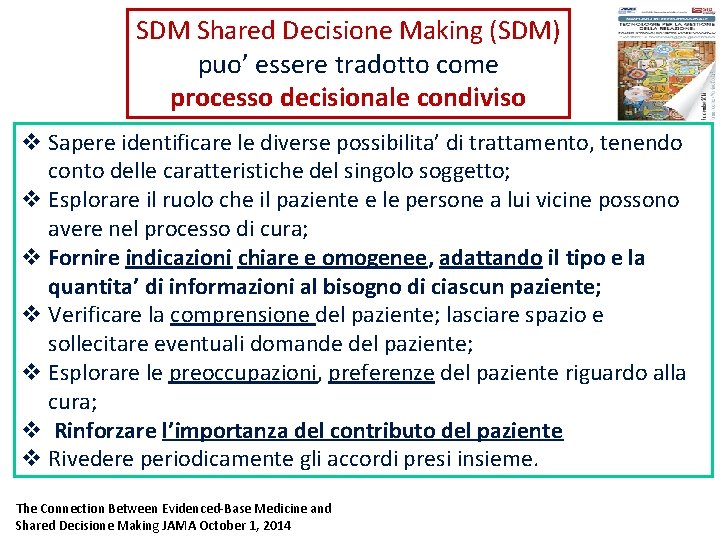 SDM Shared Decisione Making (SDM) puo’ essere tradotto come processo decisionale condiviso v Sapere