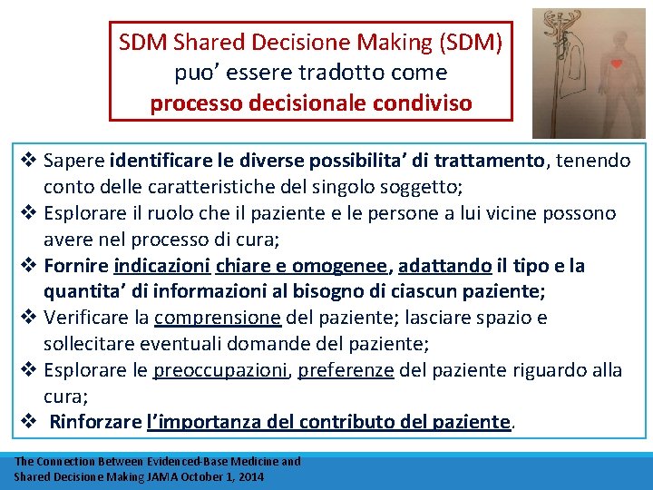 SDM Shared Decisione Making (SDM) puo’ essere tradotto come processo decisionale condiviso v Sapere