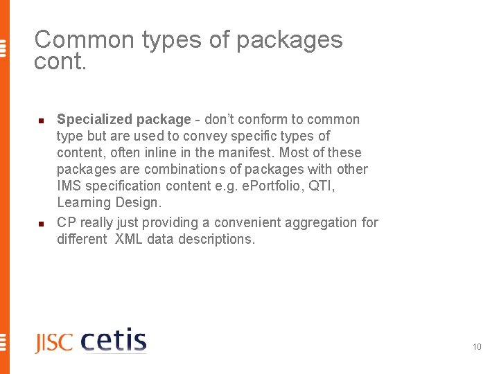 Common types of packages cont. n n Specialized package - don’t conform to common