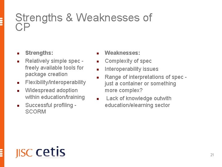 Strengths & Weaknesses of CP n n n Strengths: Relatively simple spec freely available