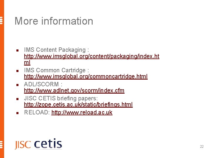 More information n n IMS Content Packaging : http: //www. imsglobal. org/content/packaging/index. ht ml