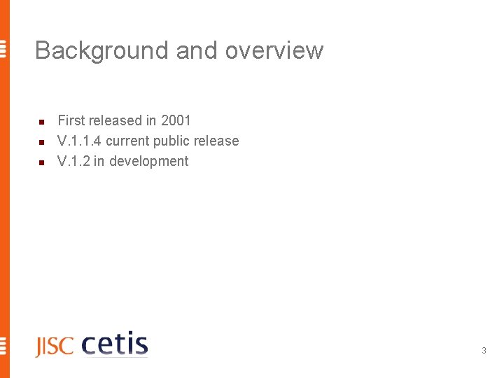 Background and overview n n n First released in 2001 V. 1. 1. 4