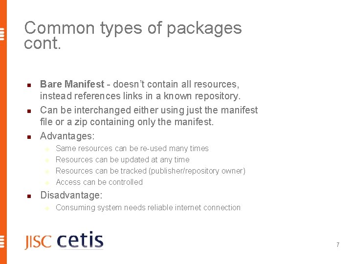 Common types of packages cont. n n n Bare Manifest - doesn’t contain all