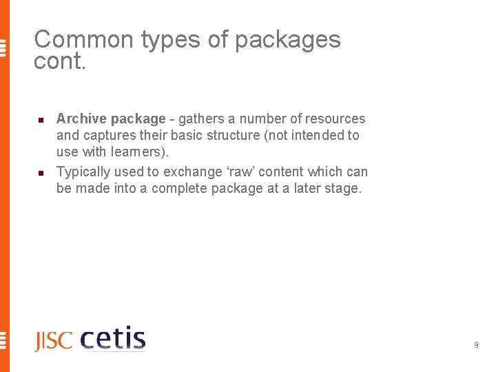 Common types of packages cont. n n Archive package - gathers a number of