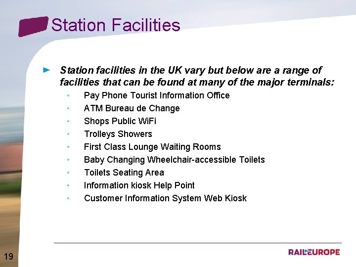 Station Facilities Station facilities in the UK vary but below are a range of
