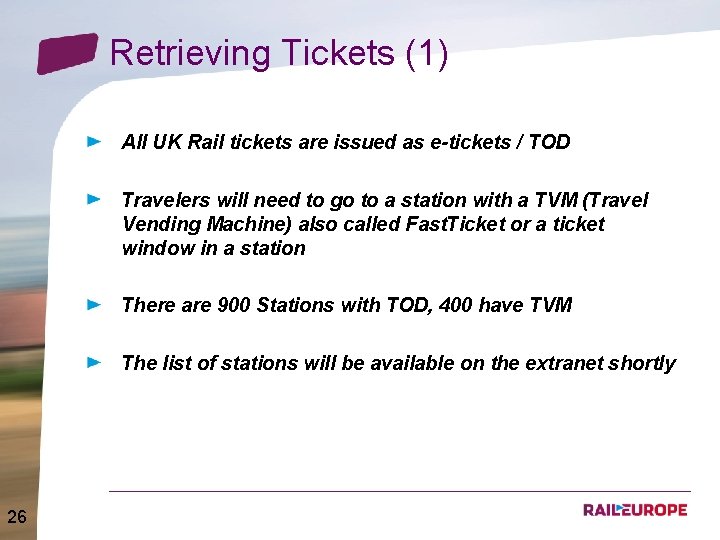 Retrieving Tickets (1) All UK Rail tickets are issued as e-tickets / TOD Travelers