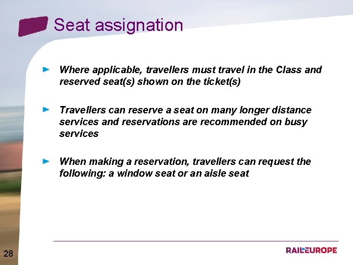 Seat assignation Where applicable, travellers must travel in the Class and reserved seat(s) shown