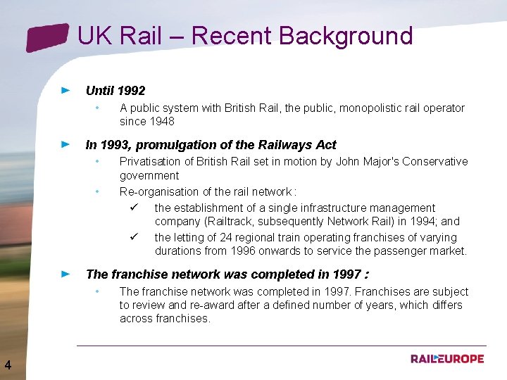 UK Rail – Recent Background Until 1992 • A public system with British Rail,
