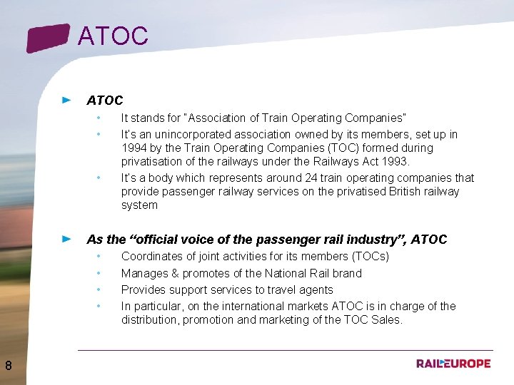 ATOC • • • It stands for “Association of Train Operating Companies” It’s an