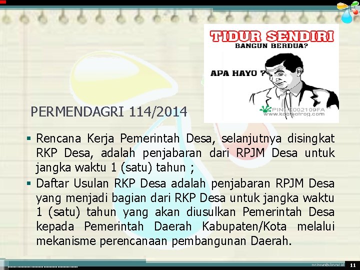 PERMENDAGRI 114/2014 § Rencana Kerja Pemerintah Desa, selanjutnya disingkat RKP Desa, adalah penjabaran dari