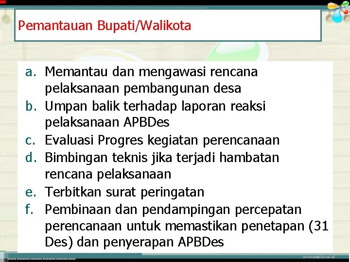 Pemantauan Bupati/Walikota a. Memantau dan mengawasi rencana pelaksanaan pembangunan desa b. Umpan balik terhadap