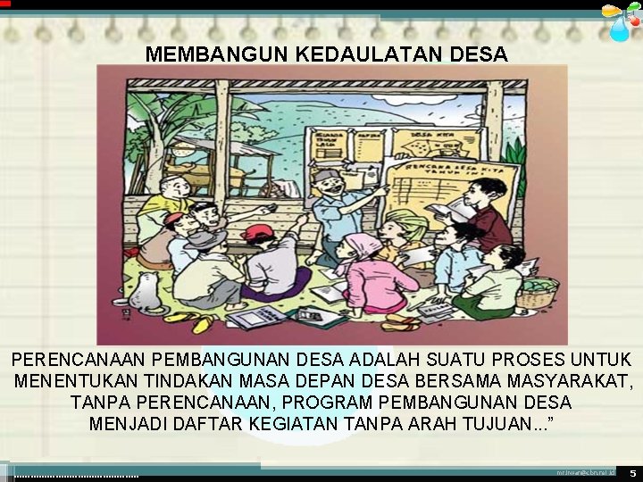 MEMBANGUN KEDAULATAN DESA PERENCANAAN PEMBANGUNAN DESA ADALAH SUATU PROSES UNTUK MENENTUKAN TINDAKAN MASA DEPAN