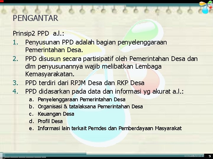 PENGANTAR Prinsip 2 PPD a. l. : 1. Penyusunan PPD adalah bagian penyelenggaraan Pemerintahan