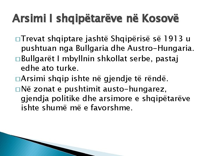 Arsimi I shqipëtarëve në Kosovë � Trevat shqiptare jashtë Shqipërisë së 1913 u pushtuan