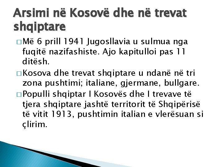 Arsimi në Kosovë dhe në trevat shqiptare � Më 6 prill 1941 Jugosllavia u