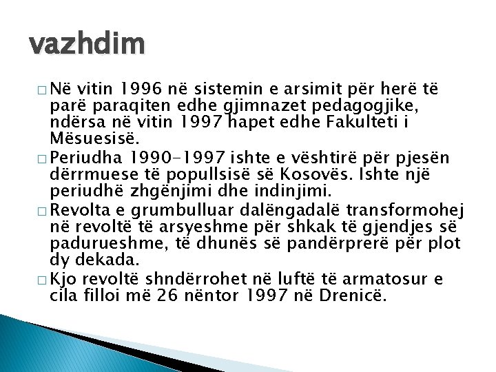 vazhdim � Në vitin 1996 në sistemin e arsimit për herë të paraqiten edhe