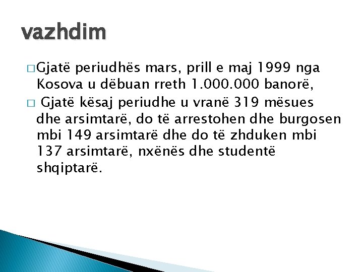 vazhdim � Gjatë periudhës mars, prill e maj 1999 nga Kosova u dëbuan rreth