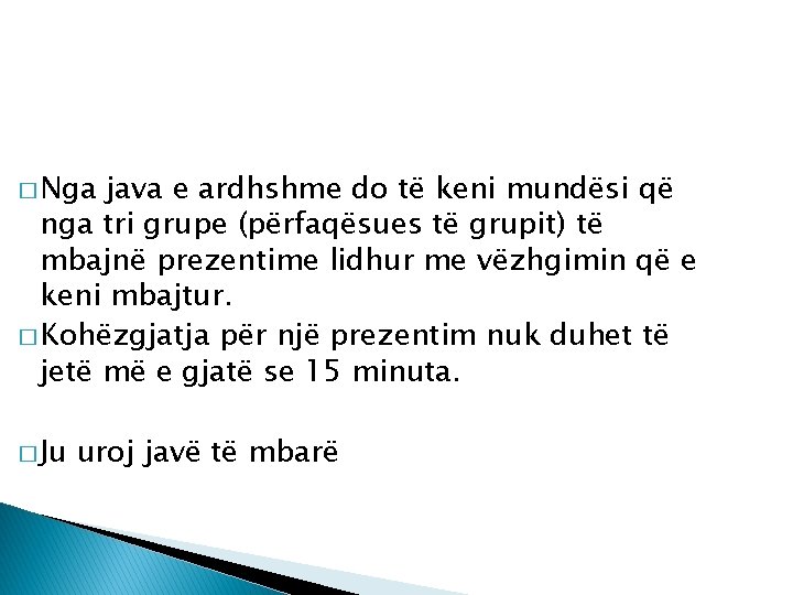 � Nga java e ardhshme do të keni mundësi që nga tri grupe (përfaqësues