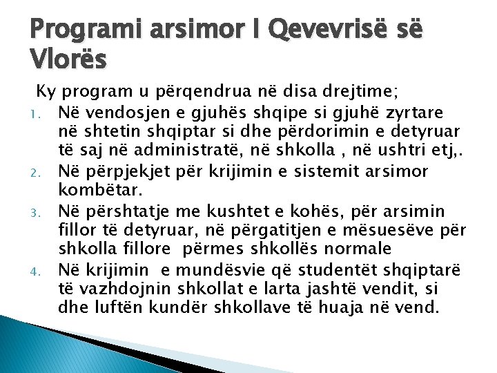 Programi arsimor I Qevevrisë së Vlorës Ky program u përqendrua në disa drejtime; 1.