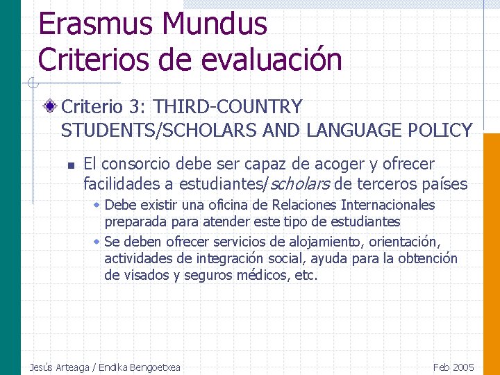 Erasmus Mundus Criterios de evaluación Criterio 3: THIRD-COUNTRY STUDENTS/SCHOLARS AND LANGUAGE POLICY n El