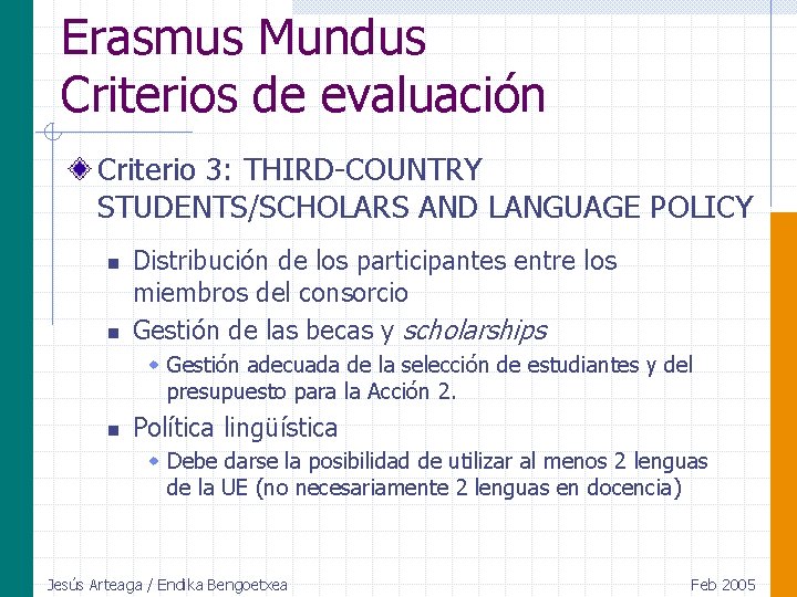 Erasmus Mundus Criterios de evaluación Criterio 3: THIRD-COUNTRY STUDENTS/SCHOLARS AND LANGUAGE POLICY n n