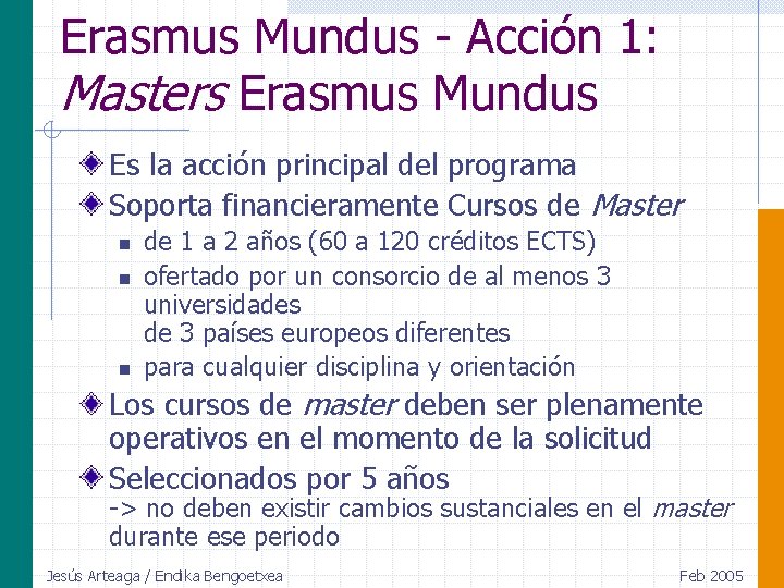 Erasmus Mundus - Acción 1: Masters Erasmus Mundus Es la acción principal del programa