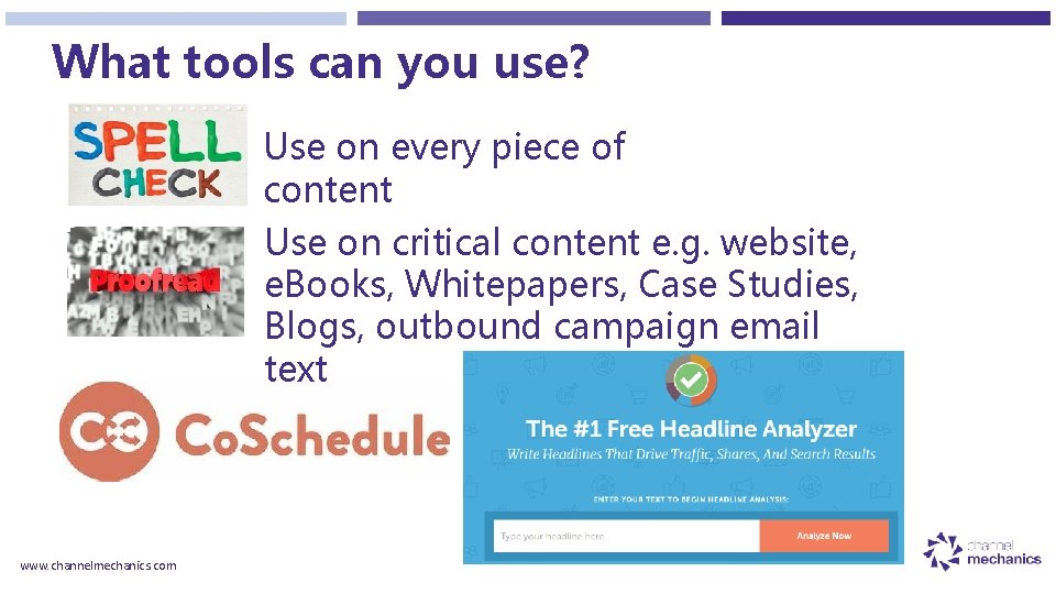 What tools can you use? Use on every piece of content Use on critical