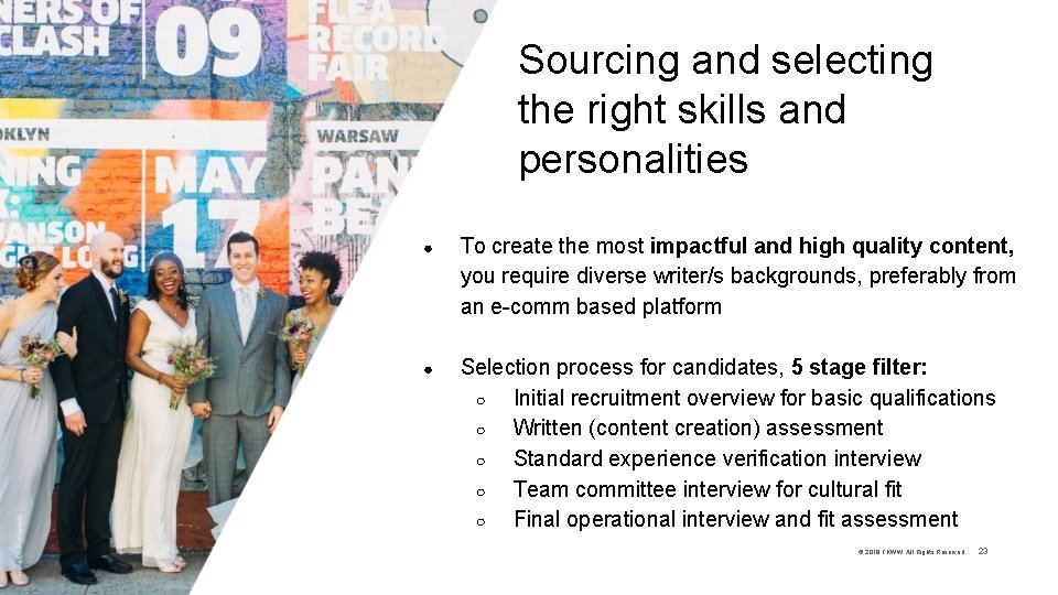 Sourcing and selecting the right skills and personalities ● To create the most impactful