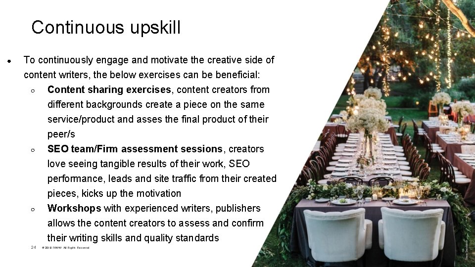 Continuous upskill ● To continuously engage and motivate the creative side of content writers,