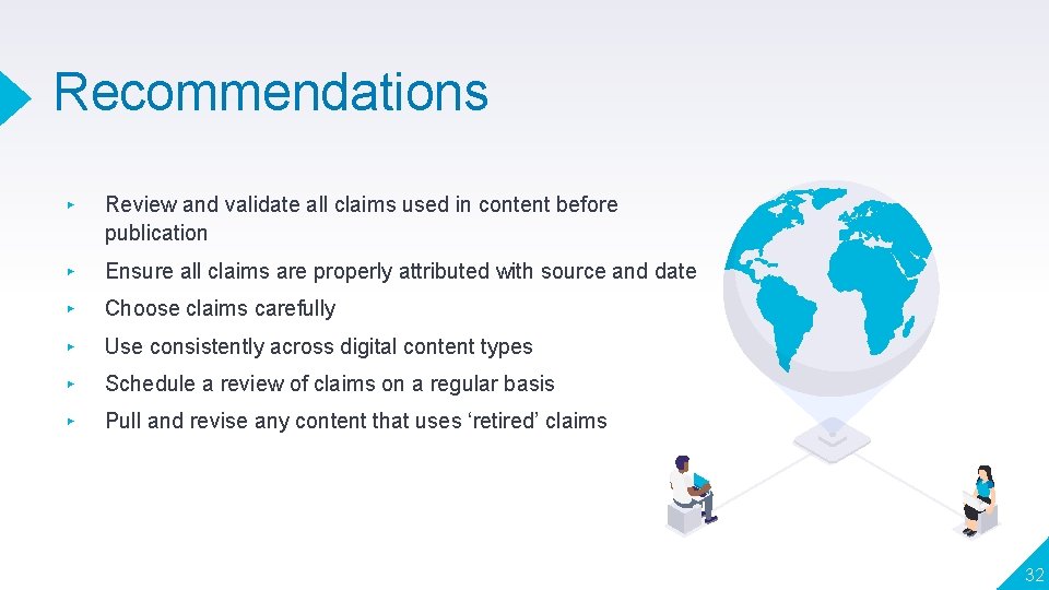 Recommendations ▸ Review and validate all claims used in content before publication ▸ Ensure