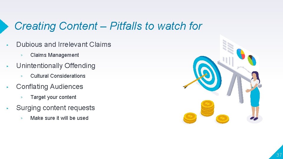 Creating Content – Pitfalls to watch for ▸ Dubious and Irrelevant Claims ▹ ▸