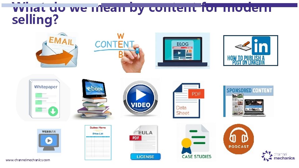 What do we mean by content for modern selling? www. channelmechanics. com 
