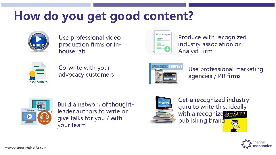 How do you get good content? Use professional video production firms or inhouse lab