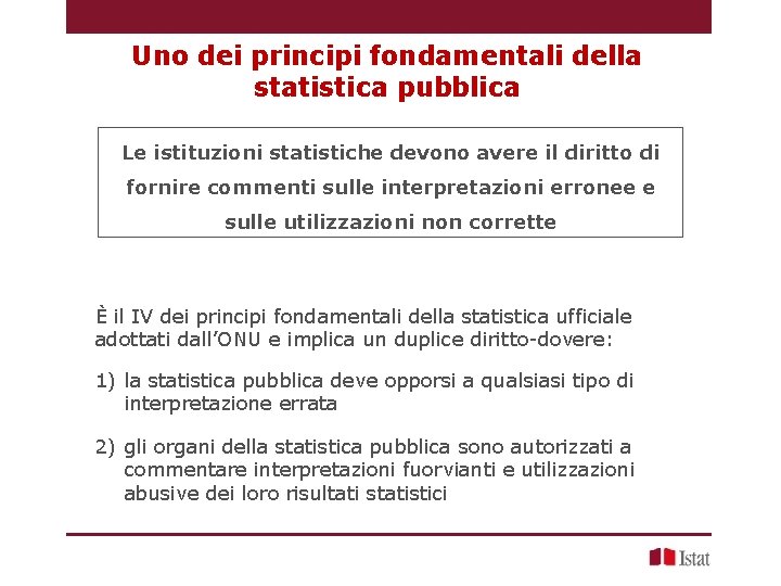Uno dei principi fondamentali della statistica pubblica Le istituzioni statistiche devono avere il diritto