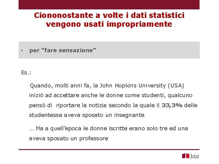 Ciononostante a volte i dati statistici vengono usati impropriamente • per “fare sensazione” Es.