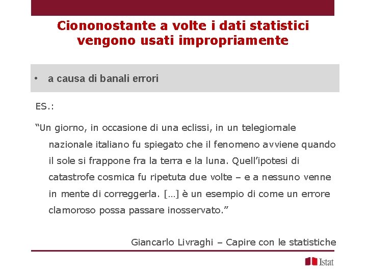 Ciononostante a volte i dati statistici vengono usati impropriamente • a causa di banali