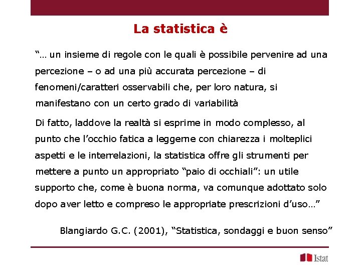 La statistica è “… un insieme di regole con le quali è possibile pervenire