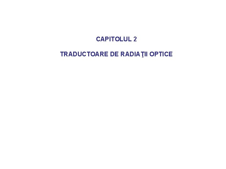 CAPITOLUL 2 TRADUCTOARE DE RADIAŢII OPTICE 