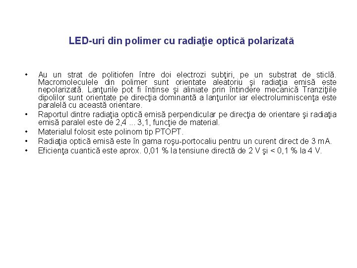 LED-uri din polimer cu radiaţie optică polarizată • • • Au un strat de