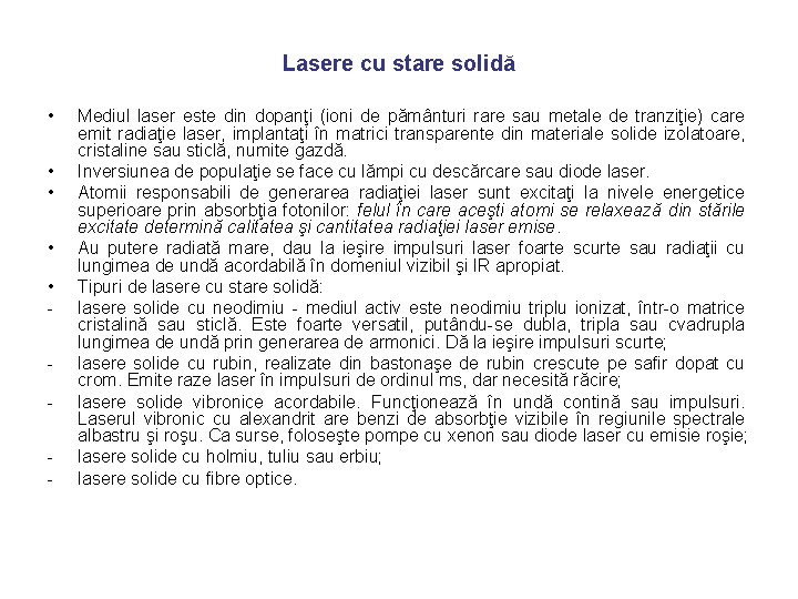 Lasere cu stare solidă • • • - Mediul laser este din dopanţi (ioni