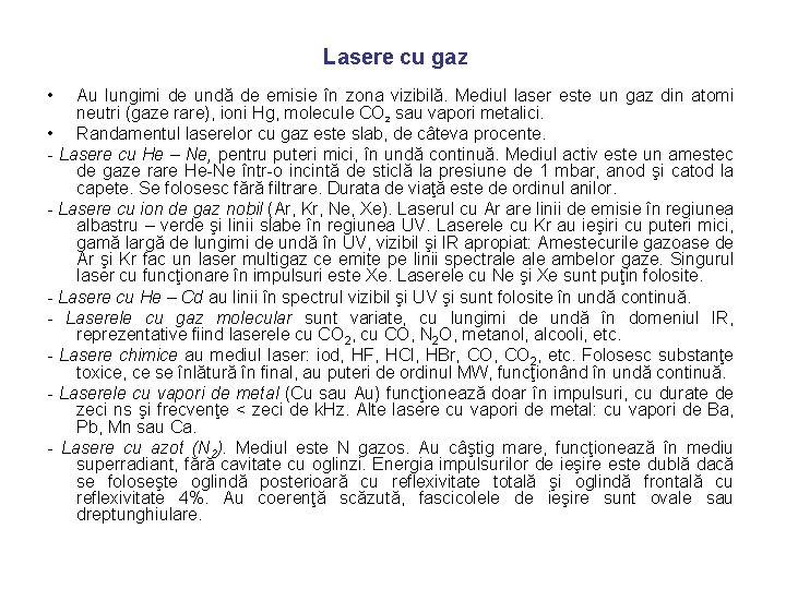 Lasere cu gaz • Au lungimi de undă de emisie în zona vizibilă. Mediul