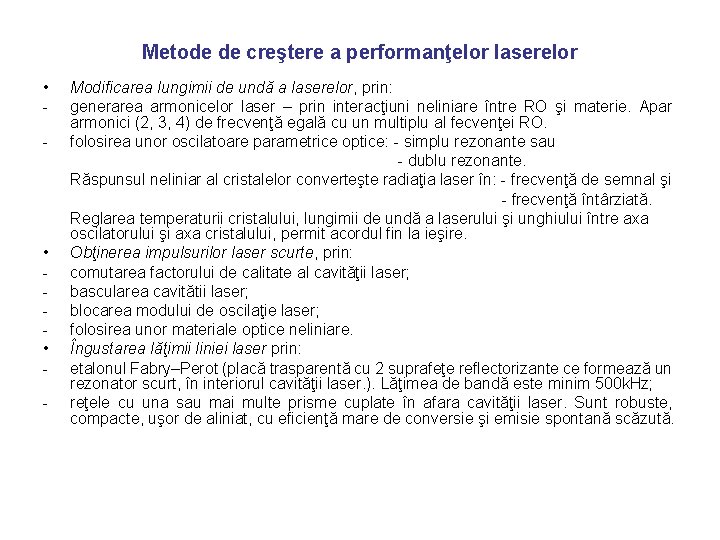 Metode de creştere a performanţelor laserelor • - • • - Modificarea lungimii de