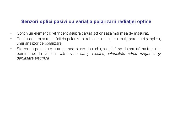 Senzori optici pasivi cu variaţia polarizării radiaţiei optice • • • Conţin un element