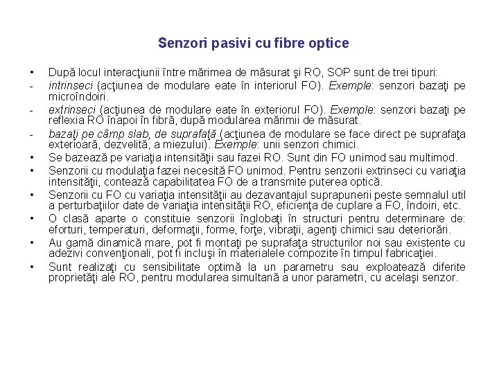 Senzori pasivi cu fibre optice • • După locul interacţiunii între mărimea de măsurat