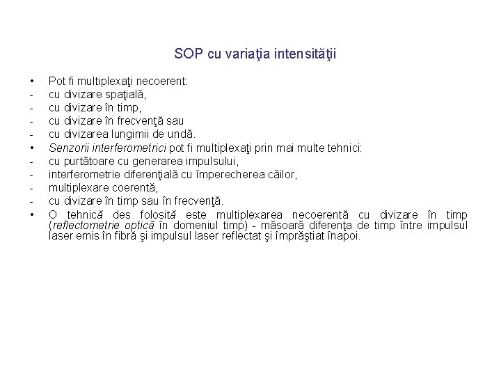 SOP cu variaţia intensităţii • • • Pot fi multiplexaţi necoerent: cu divizare spaţială,