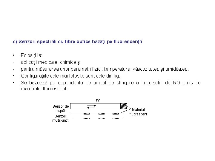 c) Senzori spectrali cu fibre optice bazaţi pe fluorescenţă • • • Folosiţi la: