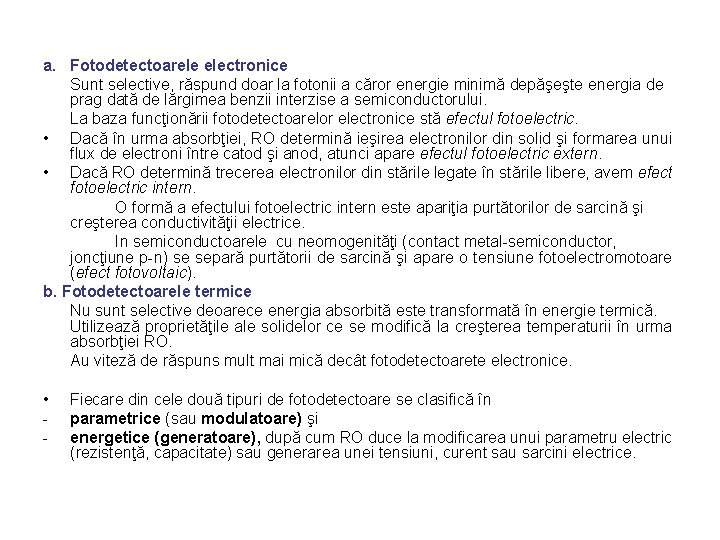 a. Fotodetectoarele electronice Sunt selective, răspund doar la fotonii a căror energie minimă depăşeşte