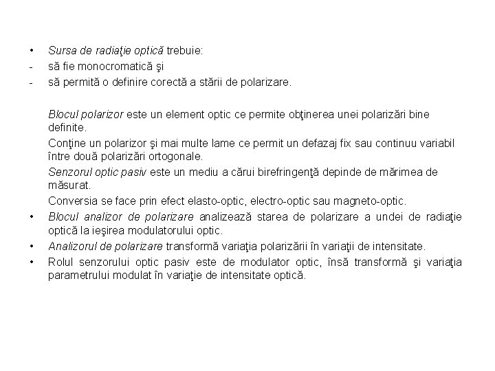  • - • • • Sursa de radiaţie optică trebuie: să fie monocromatică